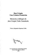 Cover of: Don Crispín, una crónica fronteriza: memoria y diálogos de don Crispín Valle Castañeda