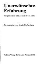 Cover of: Unerwünschte Erfahrung: Kriegsliteratur und Zensur in der DDR