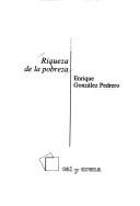 Cover of: Riqueza de la pobreza by Enrique González Pedrero