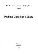 Cover of: Probing Canadian culture by Peter Easingwood, Konrad Gross, Wolfgang Klooss, editors.