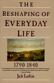 Cover of: The Reshaping of Everyday Life: 1790-1840 (Everyday Life in America)