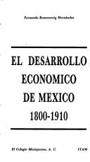 Cover of: El desarrollo económico de México, 1800-1910 by Fernando Rosenzweig