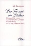 Cover of: Der Tod und die Dichter: Scherzgedichte in den Musenalmanachen um 1800 : eine Sammlung von 220 Spottgrabinschriften