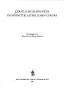 Cover of: Fürstliche Residenzen im spätmittelalterlichen Europa