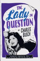 Cover of: The lady in question by Charles Busch