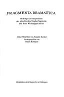 Cover of: Fragmenta dramatica: Beiträge zur Interpretation der griechischen Tragikerfragmente und ihrer Wirkungsgeschichte