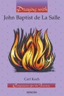 Cover of: Praying with John Baptist de La Salle by Koch, Carl