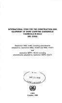 Cover of: International code for the construction and equipment of ships carrying dangerous chemicals in bulk (IBC code) by resolution MSC.4(48) including amendments adopted by resolutions MSC.10(54) and MSC.14(57), and resolution MEPC.19(22) including amendments adopted by resolution MEPC.32(27).