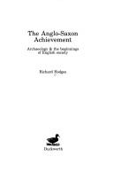 Cover of: The Anglo-Saxon achievement: archaeology & the beginnings of English society