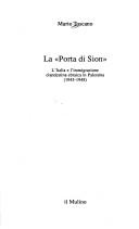 Cover of: La " porta di Sion": l'Italia e l'immigrazione clandestina ebraica in Palestina (1945-1948)