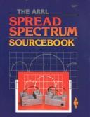 Cover of: The ARRL spread spectrum sourcebook by edited by André Kesteloot and Charles L. Hutchinson ; assistant editor, Joel P. Kleinman.
