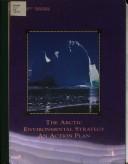 Cover of: The Arctic environmental strategy: an action plan