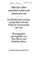 Cover of: Aber das Leben marschiert weiter und nimmt uns mit: der Briefwechsel zwischen Joseph Roth und dem Verlag De Gemeenschap 1936-1939