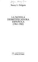 Cover of: La novela desmitificadora española, 1961-1982