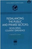 Cover of: Rebalancing the public and private sectors: developing country experience