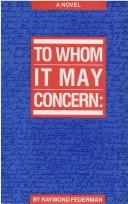 Cover of: To whom it may concern: a novel