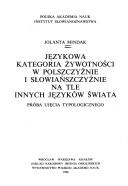 Językowa kategoria żywotności w polszczyźnie i słowiańszczyźnie na tle innych języków świata by Jolanta Mindak