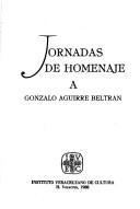 Cover of: Jornadas de homenaje a Gonzalo Aguirre Beltrán.