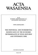 Cover of: The individual and incremental significance of the economic determinants of stock returns and systematic risk