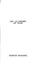 Cover of: 1920, le Congrès de Tours by [rédigé par] Jacques Girault et Jean-Louis Robert.