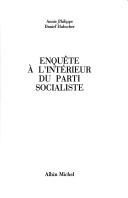 Cover of: Enquête à l'intérieur du Parti socialiste