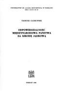 Cover of: Odpowiedzialność międzynarodowa państwa za szkodę jądrową