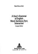 Cover of: A User's grammar of English: word, sentence, text, interaction