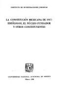 Cover of: La Constitución mexicana de 1917: ideólogos, el núcleo fundador y otros constituyentes