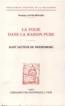 Cover of: La folie dans la raison pure: Kant lecteur de Swedenborg