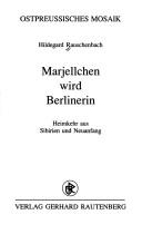Marjellchen wird Berlinerin by Hildegard Rauschenbach