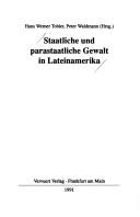 Cover of: Staatliche und parastaatliche Gewalt in Lateinamerika by Hans Werner Tobler, Peter Waldmann (Hrsg.).