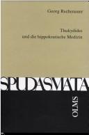 Cover of: Thukydides und die hippokratische Medizin: naturwissenschaftliche Methodik als Modell für Geschichtsdeutung