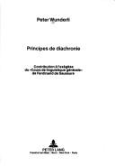 Cover of: Principes de diachronie by Peter Wunderli