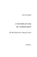 Cover of: L' incomplétude du symbolique: de René Descartes à Jacques Lacan