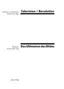 Cover of: Television-Revolution by Hubertus von Amelunxen, Andrei Ujica (Hg.) ; [mit Beiträgen von Livius Ciocârlie ... et al.].