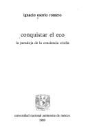 Cover of: Conquistar el eco: la paradoja de la conciencia criolla
