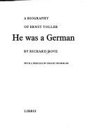 Cover of: He was a German: a biography of Ernst Toller