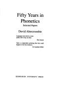 Cover of: Fifty years in phonetics: selected papers
