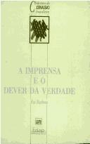 Cover of: A imprensa e o dever da verdade by Ruy Barbosa, Ruy Barbosa