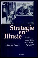 Cover of: Strategie en illusie by Praag, Philip van., Praag, Philip van.