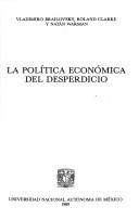 Cover of: La política económica del desperdicio