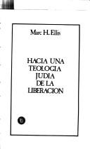 Cover of: Hacia una teología judía de la liberación by Marc H. Ellis