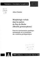 Cover of: Morphologie verbale dans les parlers du pays de Bitche, Moselle germanophone by Albert Hudlett