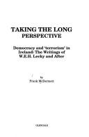 Cover of: Taking the long perspective: democracy and terrorism in Ireland : the writings of W.E.H. Lecky and after