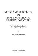 Cover of: Music and musicians in early nineteenth-century Cornwall by Richard McGrady