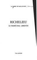 Cover of: Richelieu: le maréchal libertin