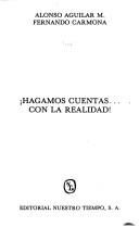 Cover of: Hagamos cuentas--  con la realidad by Alonso Aguilar Monteverde