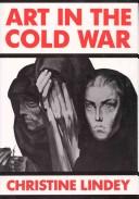 Cover of: Art in the Cold War: from Vladivostok to Kalamazoo, 1945-1962