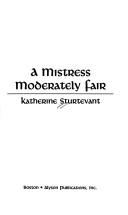 Cover of: A mistress moderately fair by Katherine Sturtevant