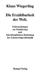 Cover of: Die Erzählbarkeit der Welt by Klaus Wiegerling